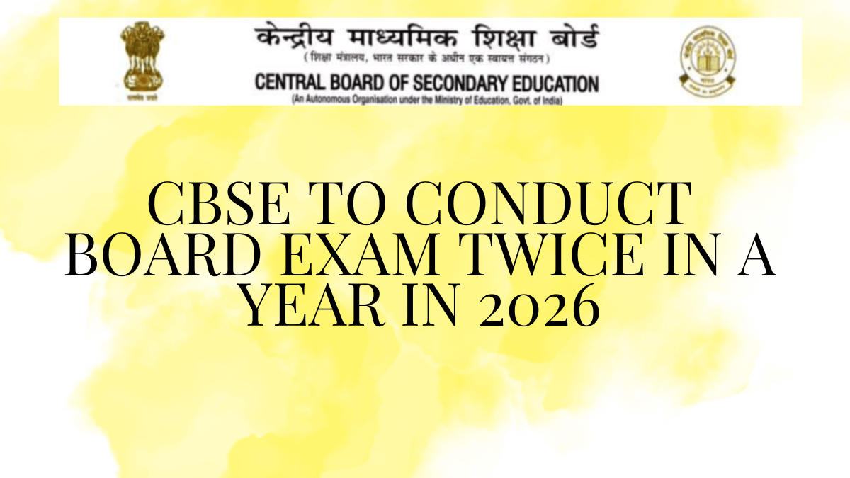 CBSE to Conduct Board Exam Twice in a Year in 2026