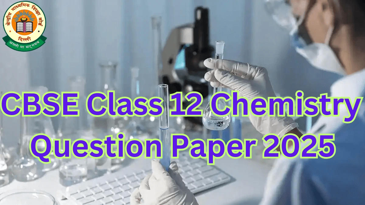 CBSE Class 12 Chemistry Question Paper 2025