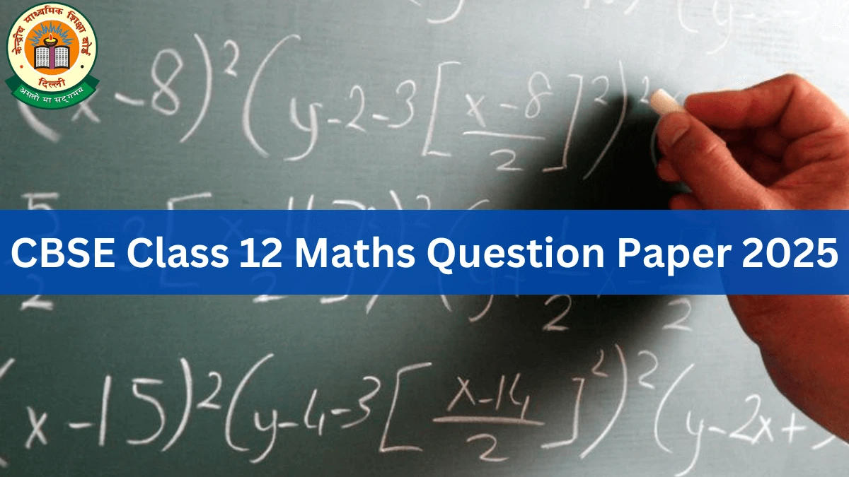 CBSE Class 12 Maths Question Paper 2025