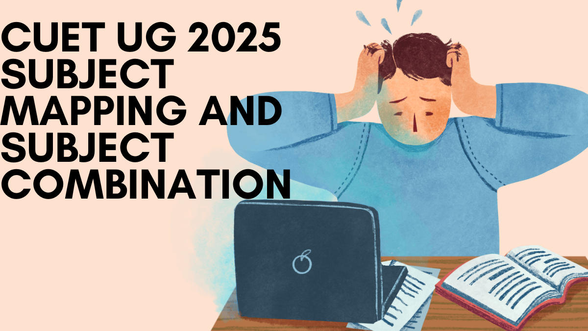 CUET UG 2025 Subject Mapping and Subject Combination