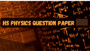 HS Physics Question Paper 2025