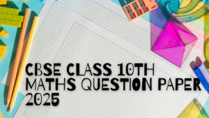 CBSE Class 10th Maths Question Paper 2025