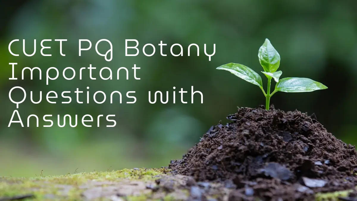 CUET PG Botany Important Questions with Answers