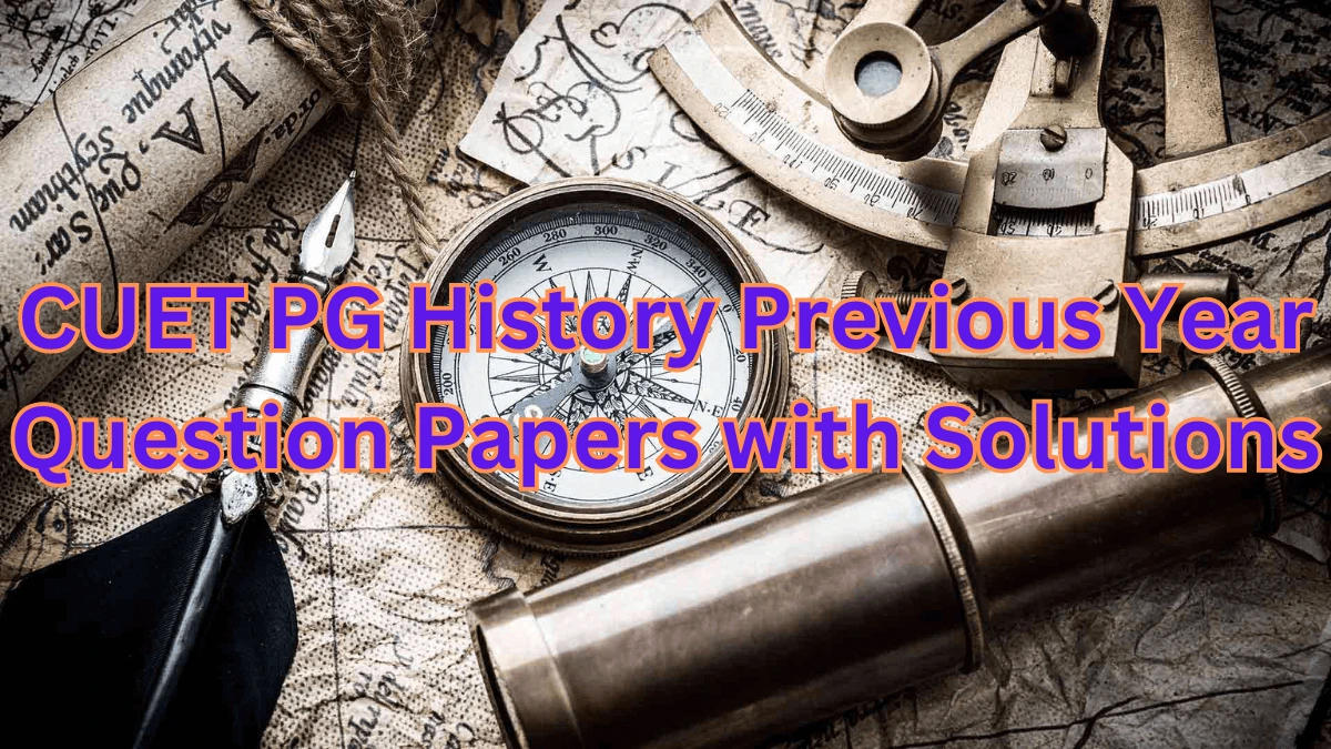 CUET PG History Previous Year Question Papers