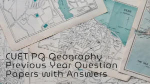 CUET PG Geography Previous Year Question Papers with Answers, Download Free PDF