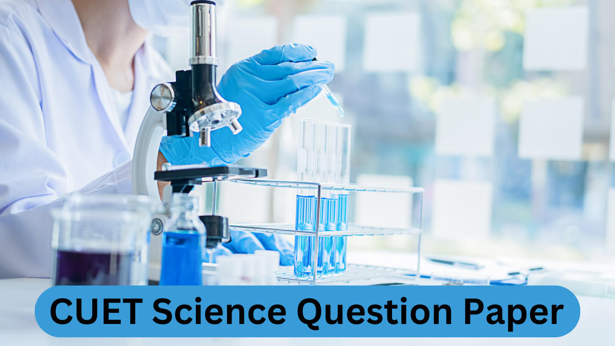 CUET Science Question Paper with Answer