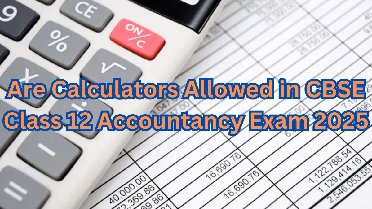 CBSE Accountancy Exam 2025 Update - Are Calculators Allowed?