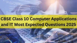 CBSE Class 10 Computer Applications and IT Most Expected Questions 2025