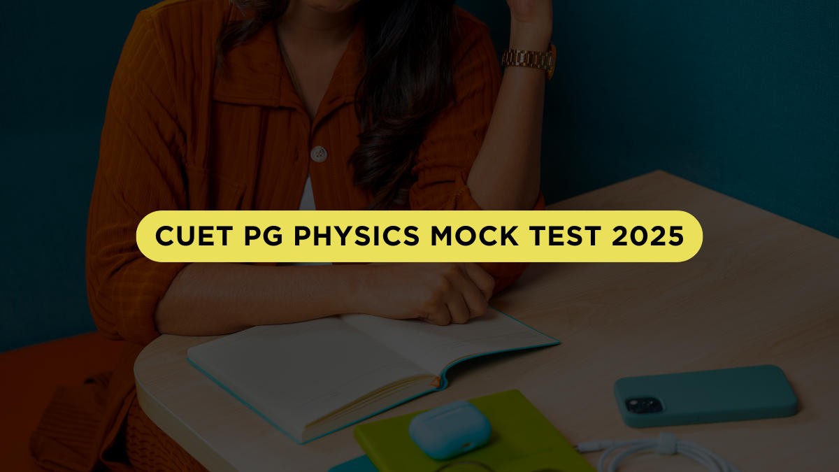 CUET PG Physics Mock Test 2025