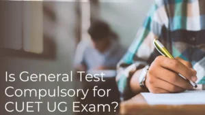 Is General Test Compulsory for CUET 2025?