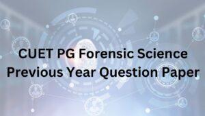 CUET PG Forensic Science Previous Year Question Paper