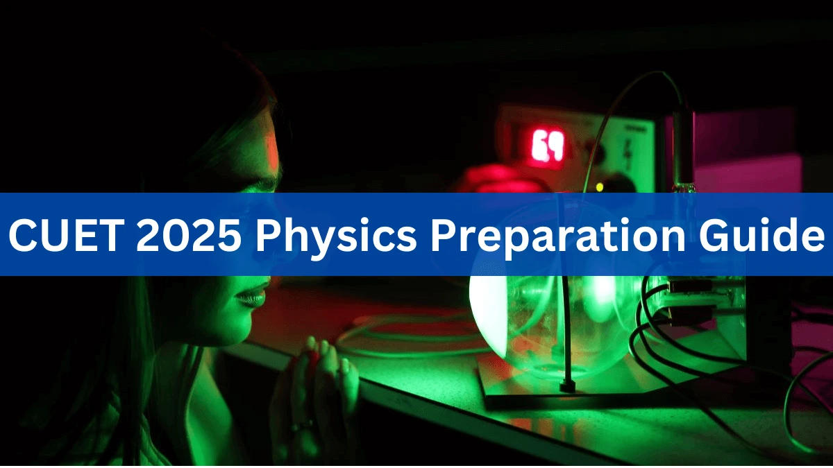 CUET 2025 Physics Preparation Guide