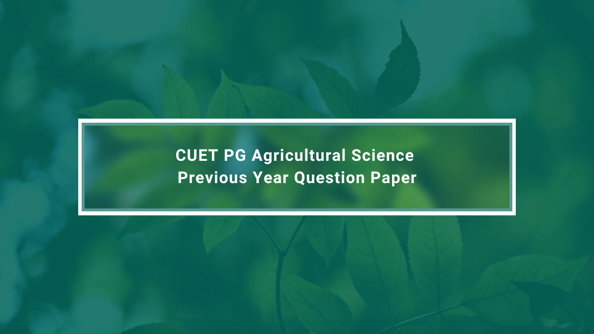 CUET PG Agricultural Science Previous Year Question Paper