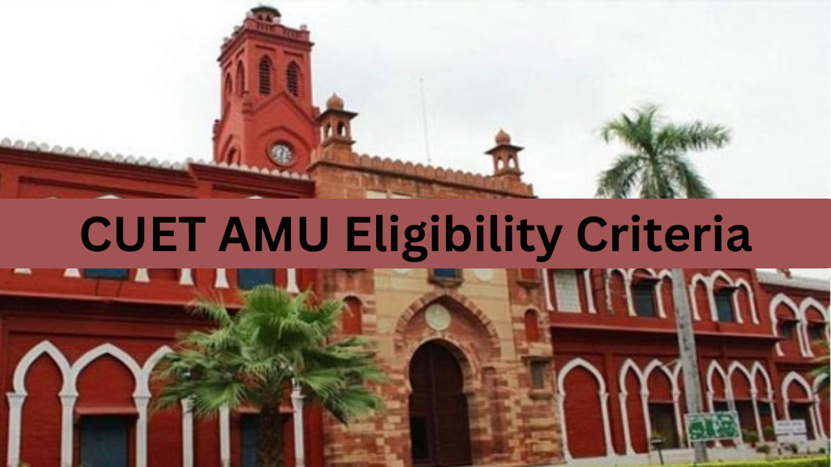 CUET AMU Eligibility Criteria