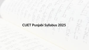 CUET Punjabi Syllabus 2025 Out