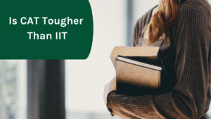 Is CAT Tougher Than IIT