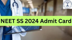 NEET SS 2024 Admit Card