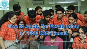 How to Apply for Revaluation in CBSE 2025