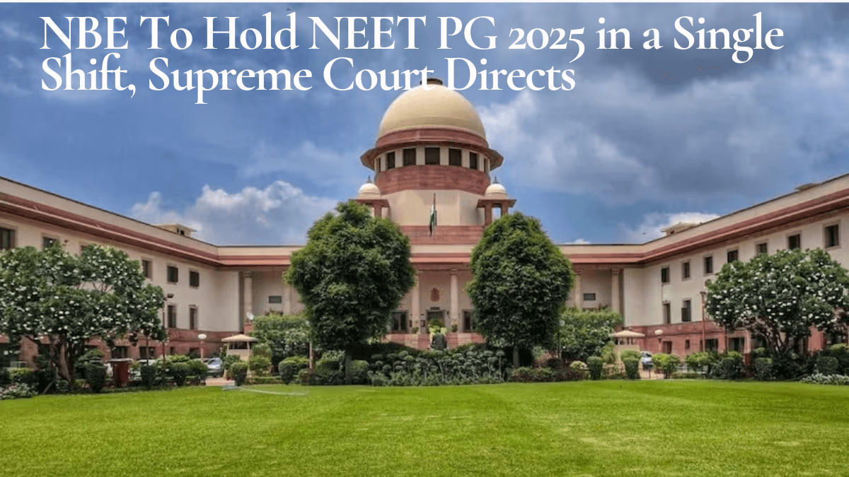 NBE To Hold NEET PG 2025 in a Single Shift, Supreme Court Directs