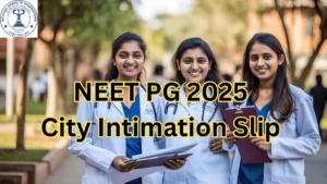 NEET PG 2025 City Intimation Slip