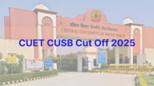 CUET CUSB Cut Off 2025