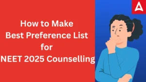 How to Make Best Preference List for NEET 2025 Counselling