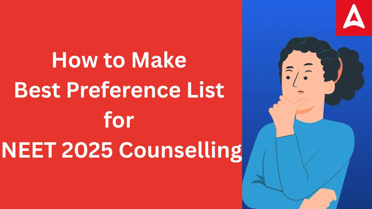How to Make Best Preference List for NEET 2025 Counselling