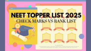 NEET Topper List 2025 Check the Expected Marks vs Ranks