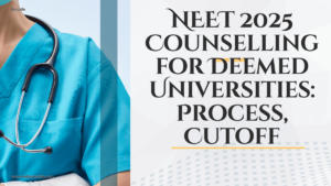 NEET 2025 Counselling for Deemed Universities: Process