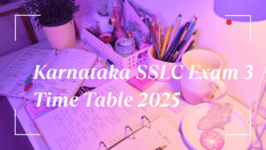 Karnataka SSLC Exam 3 Time Table 2025