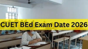 CUET BEd Exam Date 2026