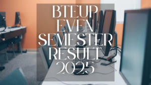 BTEUP Even Semester Results