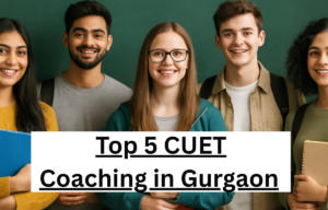 Top 5 CUET Coaching in Gurgaon