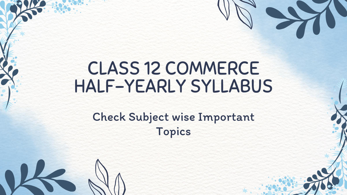 Class 12 Commerce Half-Yearly Syllabus