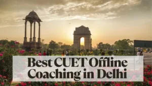 Best CUET Offline Coaching in Delhi