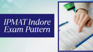 IPMAT Indore Exam Pattern