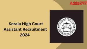 Kerala High Court Assistant Recruitment 2024