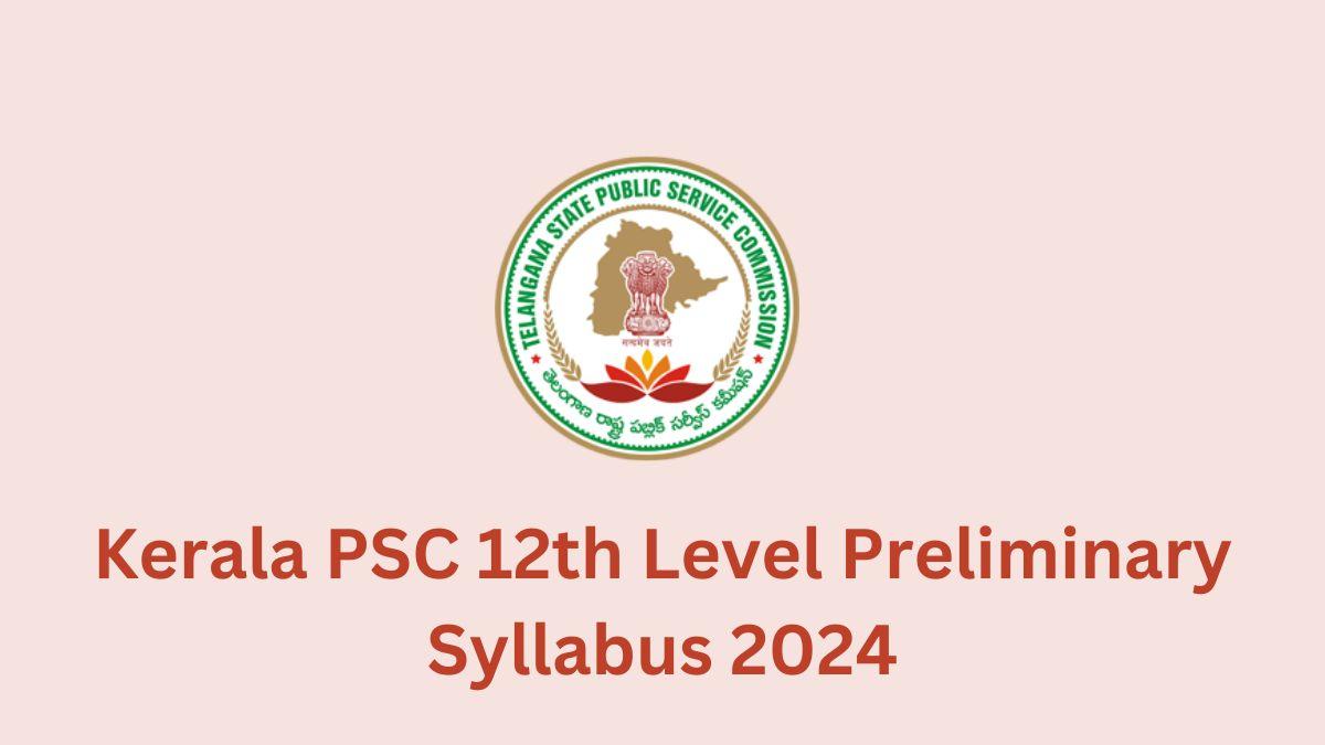 Kerala PSC 12th Level Preliminary Syllabus 2024