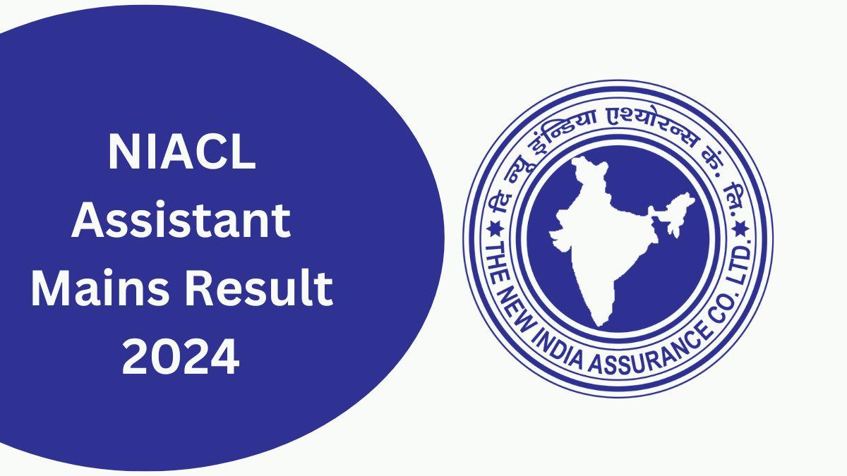 NIACL Assistant Mains Result 2024