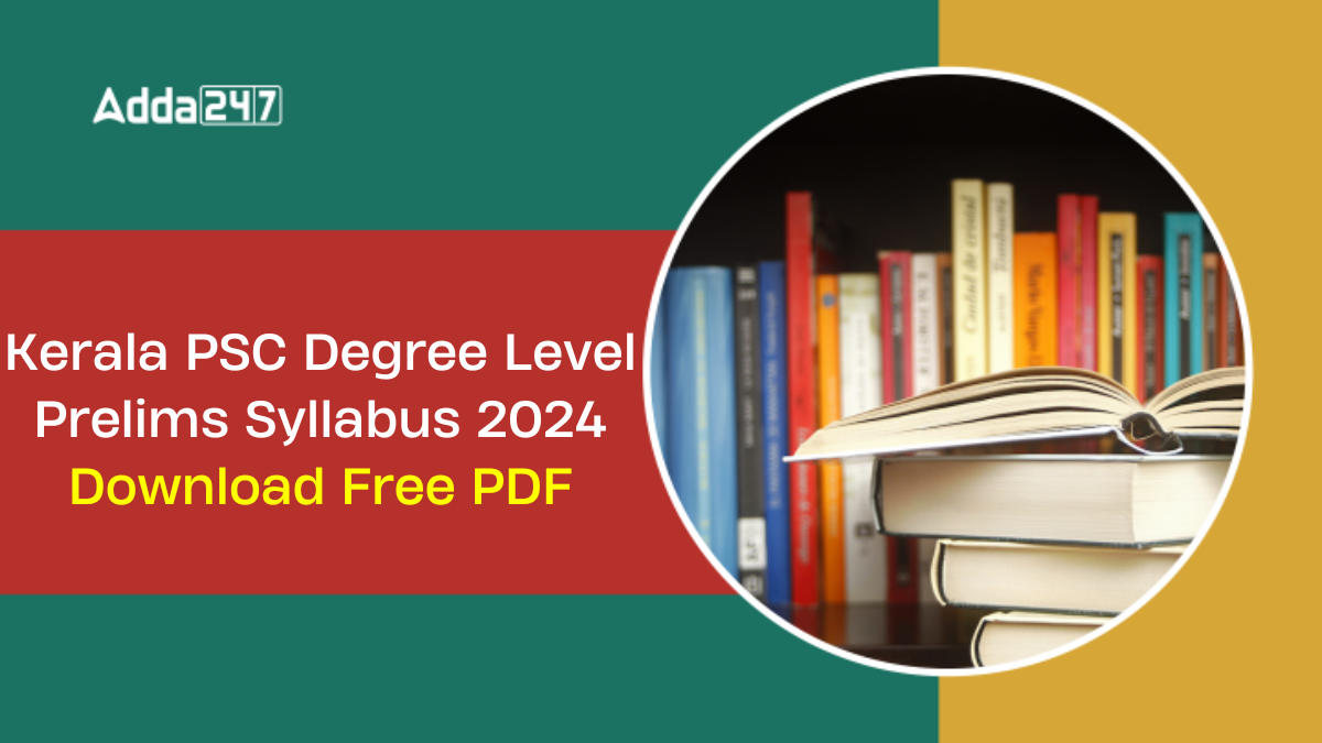 Kerala PSC Degree Level Prelims Syllabus 2024, Download Free PDF