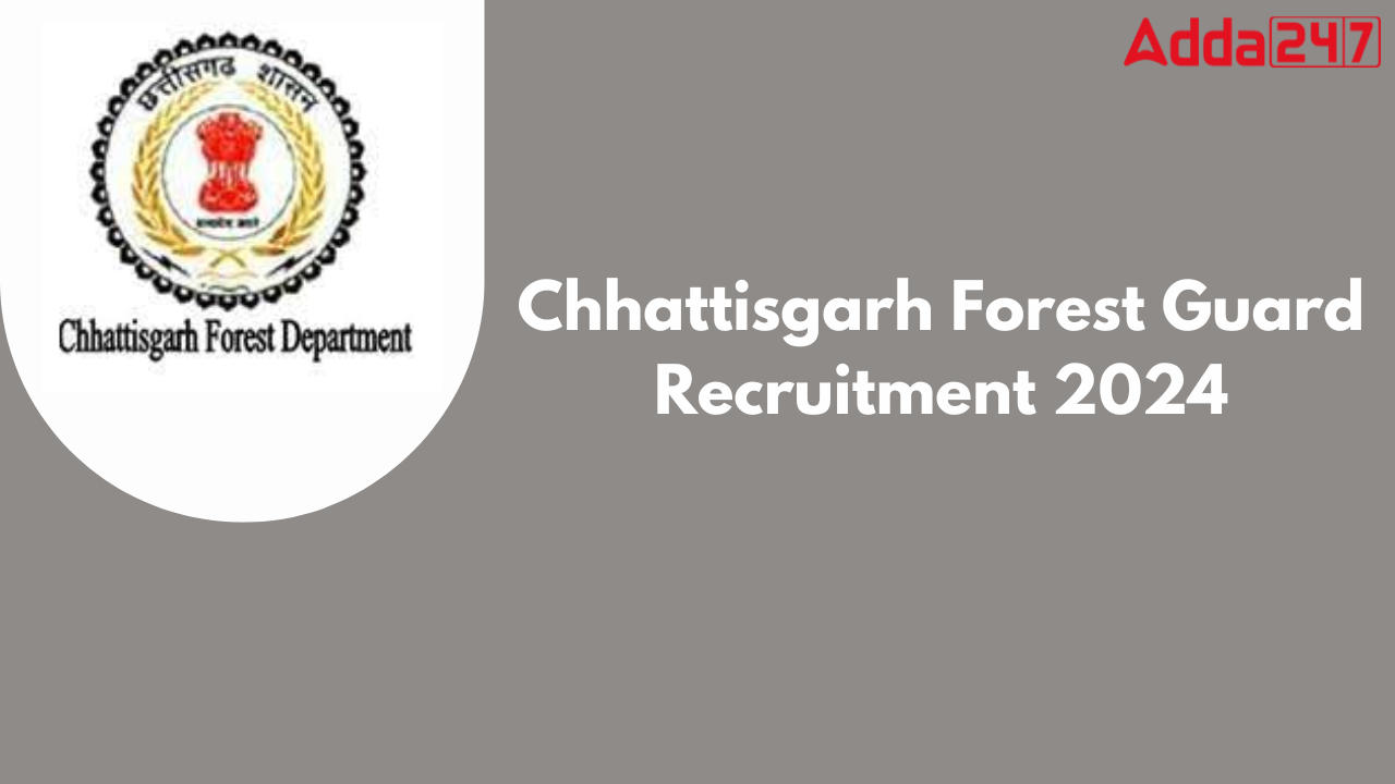 Chhattisgarh Forest Guard Recruitment 2024