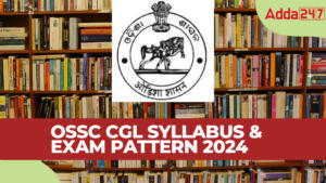 OSSC CGL Syllabus and Exam Pattern 2024