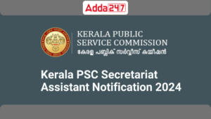 Kerala PSC Secretariat Assistant Notification 2024, Check Latest Information