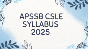 APSSB CSLE Syllabus 2025, Download Combined Secondary Level Exam Syllabus PDF