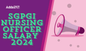 SGPGI Nursing Officer Salary