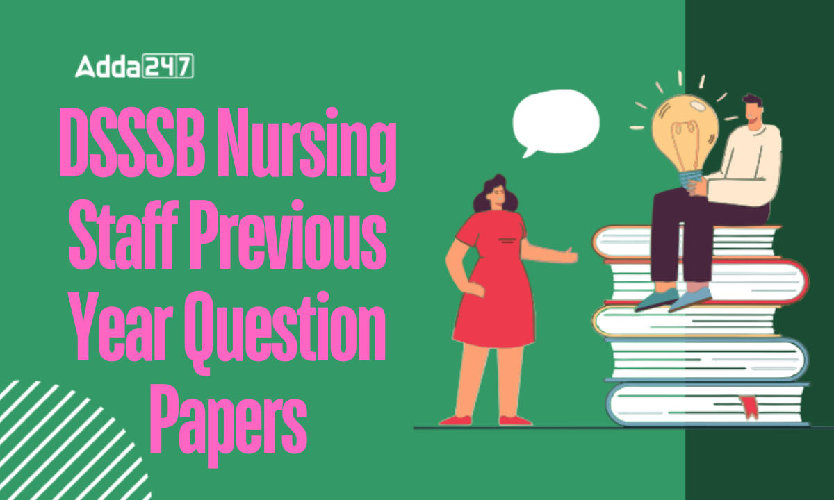 DSSSB Nursing Staff Previous Year Question Papers, Download PDF