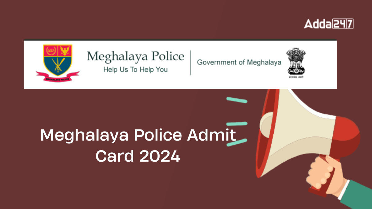 Meghalaya Police Admit Card 2024, Check Latest Information Regarding Exam Date