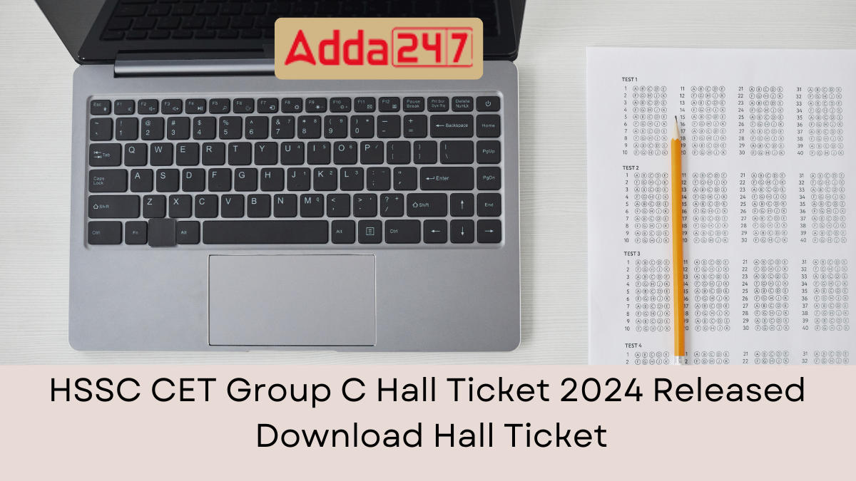 HSSC CET Group C Hall Ticket 2024 Released, Download Hall Ticket