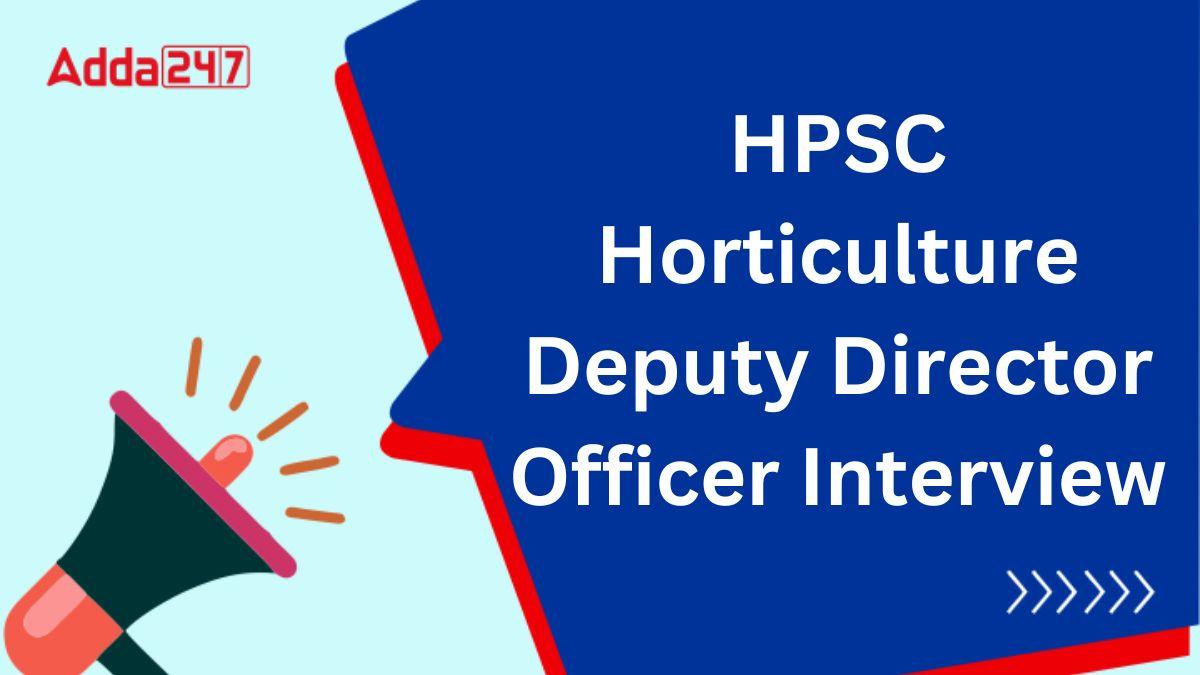 HPSC Horticulture Deputy Director Officer Interview