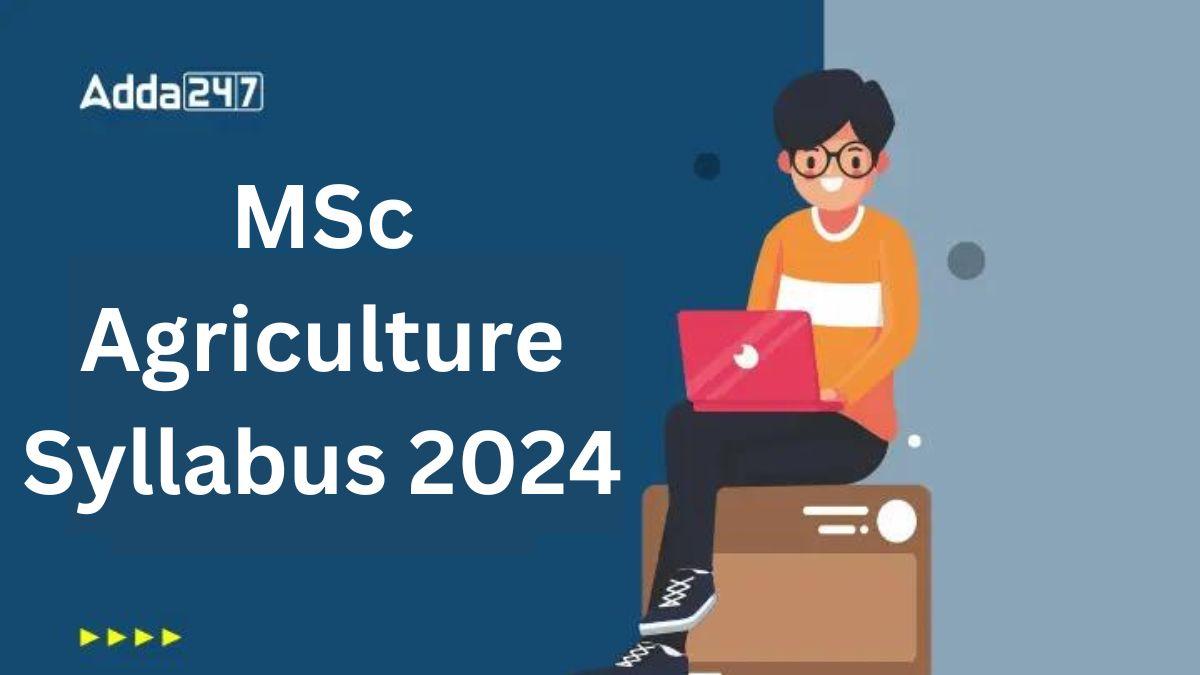 MSc Agriculture Syllabus 2024